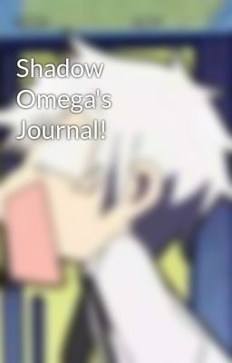 Shadow Omega's Journal!