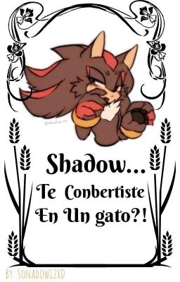 ◇ Shadow... ¿¡Te Conbertistes En Un Gato?! ◇