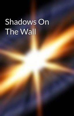 Shadows On The Wall