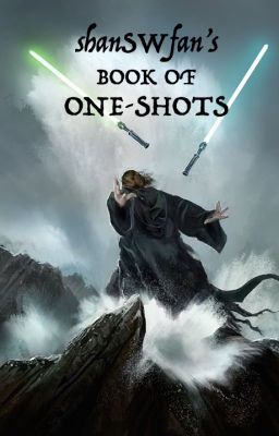 shanSWfan's Book of Star Wars One-Shots