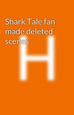 Shark Tale fan made deleted scenes