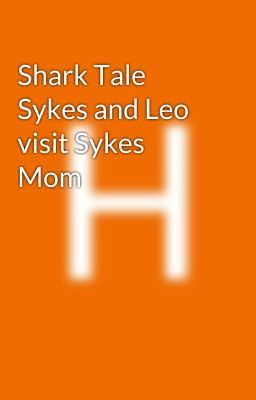 Shark Tale  Sykes and Leo visit Sykes Mom