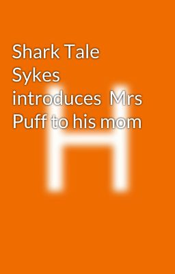 Shark Tale   Sykes  introduces  Mrs Puff to his mom