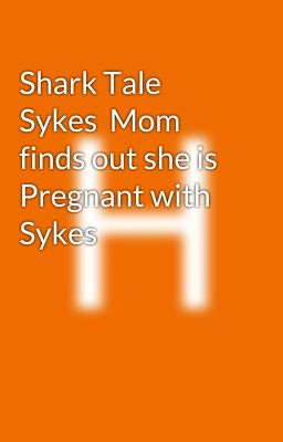 Shark Tale  Sykes  Mom finds out she is Pregnant with Sykes