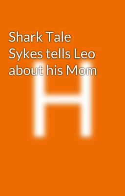 Shark Tale    Sykes tells Leo about his Mom