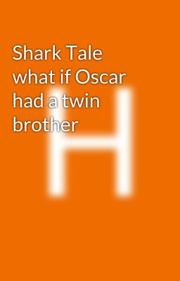 Shark Tale  what if Oscar  had a twin brother