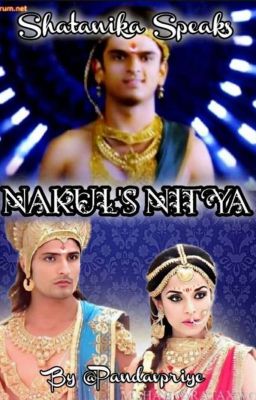 Shatanika speaks - NAKUL'S NITYA [Completed]