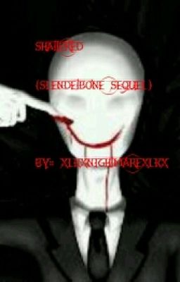 Shattered (Slenderbone sequel) {ON HOLD}