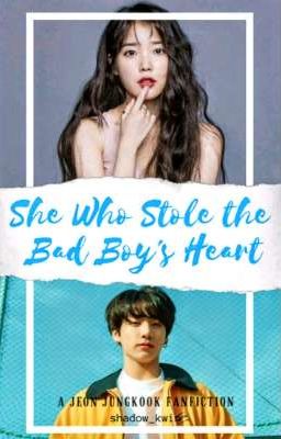 She Who Stole the Bad Boy's Heart