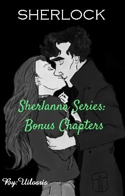 Sherlanna Series: Bonus Chapters