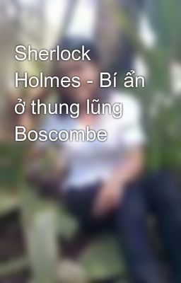Sherlock Holmes - Bí ẩn ở thung lũng Boscombe