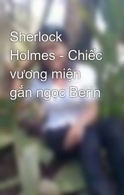 Sherlock Holmes - Chiếc vương miện gắn ngọc Berin