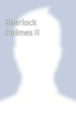 Sherlock Holmes II