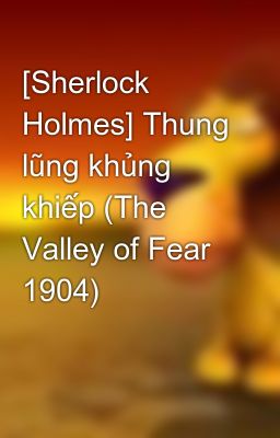 [Sherlock Holmes] Thung lũng khủng khiếp (The Valley of Fear 1904)