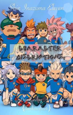 SHIN INAZUMA ELEVEN Character Discriptions ;