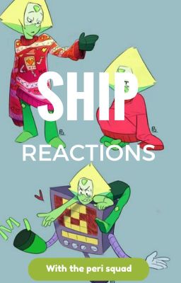 SHIP REACTIONS WITH THE PERI SQUAD