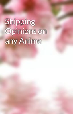 Shipping Opinions on any Anime