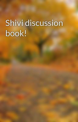 Shivi discussion book!