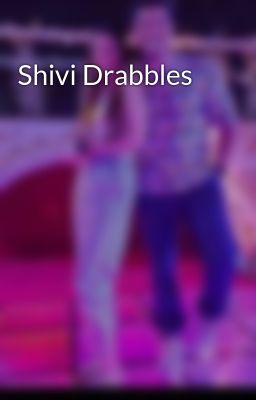 Shivi Drabbles