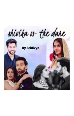 Shivika OS~ The Dare