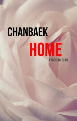[SHORT FIC] Home [FANFIC EXO -Chanbaek]