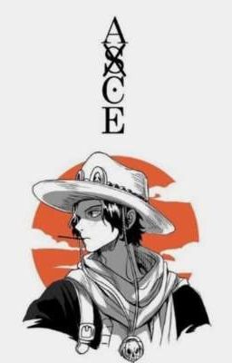 《SHORT FIC~ONE PIECE 》♡ Cùng Ace Xuyên Không 