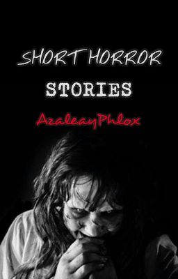 Short Horror Stories (Completed)