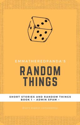 SHORT STORIES AND RANDOM THINGS