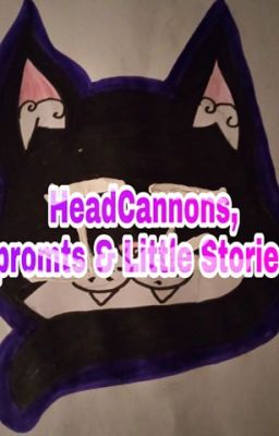 Short Stories, Head Cannons and Promts