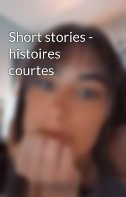 Short stories - histoires courtes