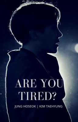 Shortfic ♕ Are you tired? 