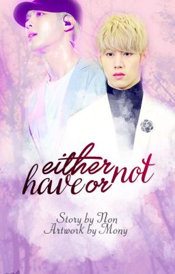 [SHORTFIC] Either have or not