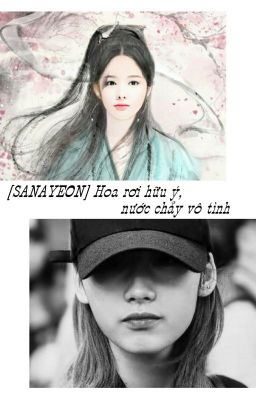 [Shortfic] [SaNayeon] Hoa rơi hữu ý, nước chảy vô tình