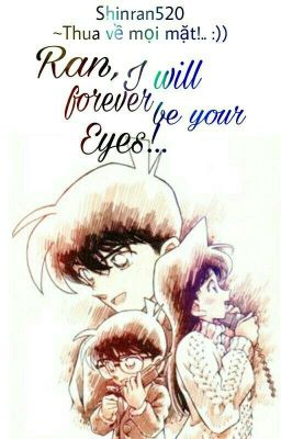 [Shortfic Shinran] Ran à, Tớ sẽ mãi là đôi mắt của cậu!.. (full)