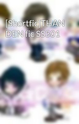 [Shortfic]THAN DEN fic SS501