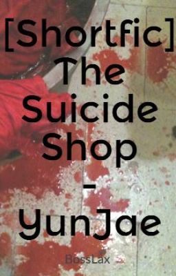 [Shortfic] The Suicide Shop - YunJae