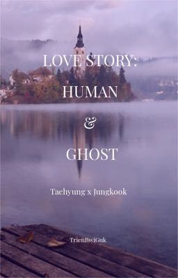 [SHORTFIC][VKOOK] LOVE STORY: HUMAN & GHOST