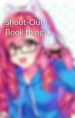 Shout-Out Book thingy..