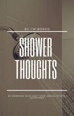 Shower Thoughts