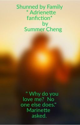 Shunned by Family *Adrienette fanfiction*  by Summer Cheng