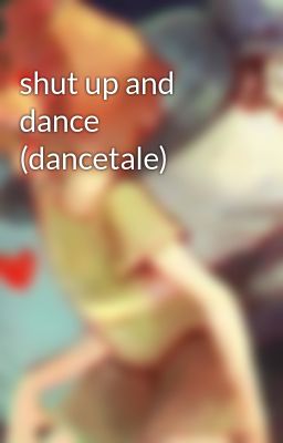 shut up and dance (dancetale)