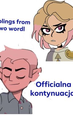 Siblings from two world (officialna kontynuacja)