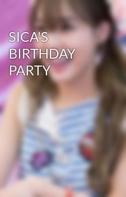 SICA'S BIRTHDAY PARTY