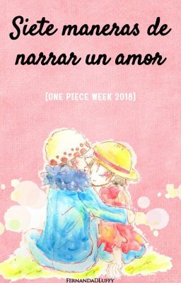 Siete maneras de narrar un amor. [One Piece Week]