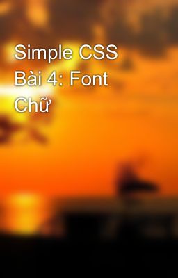 Simple CSS Bài 4: Font Chữ
