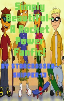 Simply Beautiful - A Rocket Power Fanfic!