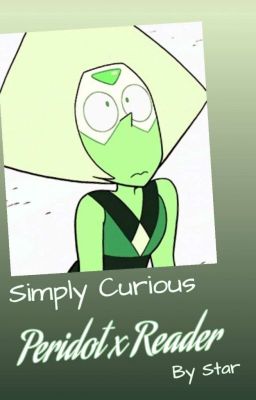 Simply Curious ★Peridot x reader★