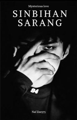 SINBIHAN SARANG (Mysterious Love)(EXO Fanfic)(SEHUN fanfic) (Under Editing)