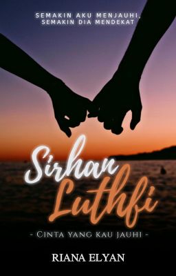 Sirhan Lutfi : Cinta Yang Kau Jauhi