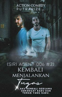 (SIRI AGENT 006 #2) KEMBALI MENJALANKAN TUGAS